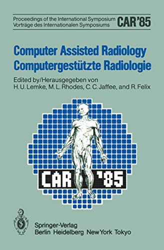Beispielbild fr Computer Assisted Radiology / Computergesttzte Radiologie: Proceedings of the International Symposium / Vortrge des Internationalen Symposiums zum Verkauf von medimops