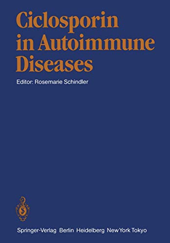 Cicliosporin in Autoimmune Diseases: Ist International Symposium, Basle, March 18-20, 1985