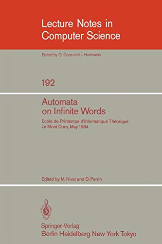 Stock image for Automata on Infinite Words: Ecole de Printemps d'Informatique Theorique, Le Mont Dore, May 14-18, 1984 (Lecture Notes in Computer Science) (English and French Edition) for sale by GuthrieBooks