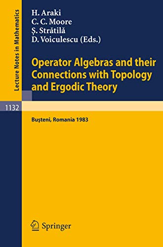 9783540156437: Operator Algebras and their Connections with Topology and Ergodic Theory: Proceedings of the OATE Conference held in Busteni, Romania, August 29 - ... 9, 1983 (Lecture Notes in Mathematics, 1132)