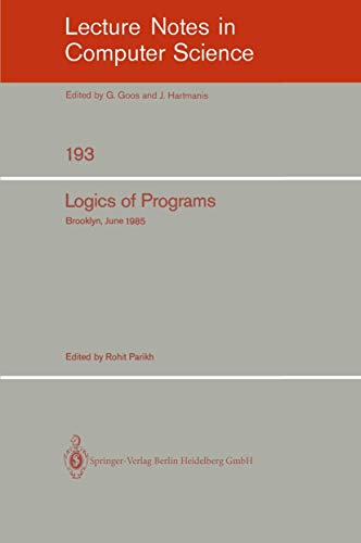 Stock image for Logics of Programs: Brooklyn, June 17-19, 1985: v. 193 (Lecture Notes in Computer Science) for sale by Hay-on-Wye Booksellers