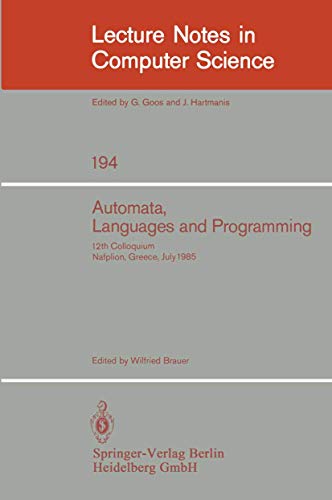 9783540156505: Automata, Languages and Programming: 12th Colloquium, Nafplion, Greece, July 15-19, 1985. Proceedings