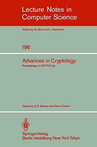 Lecture Notes in Computer Science, Volume 196: Proceedings of Advances in Cryptology - CRYPTO '84