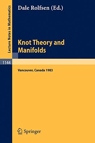9783540156802: Knot Theory and Manifolds: Proceedings of a Conference held in Vancouver, Canada, June 2-4, 1983: 1144 (Lecture Notes in Mathematics, 1144)