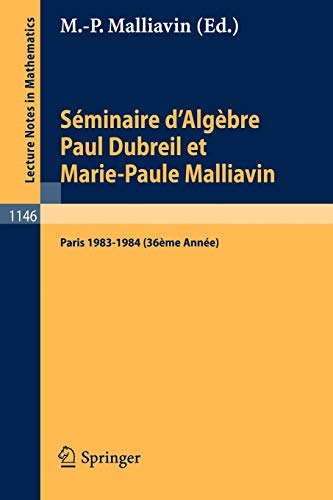 Stock image for Sminaire d'algbre Paul Dubreil et Marie-Paule Malliavin : proceedings, Paris 1983-1984 (36me anne). for sale by Kloof Booksellers & Scientia Verlag