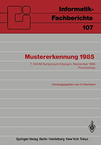 Imagen de archivo de Mustererkennung 1985 : 7. DAGM-Symposium Erlangen, 24.-26. September 1985 Proceedings a la venta por Chiron Media