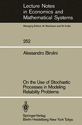 Stock image for On the Use of Stochastic Processes in Modeling Reliability Problems (Lecture Notes in Economics and Mathematical Systems, 252) for sale by Irish Booksellers