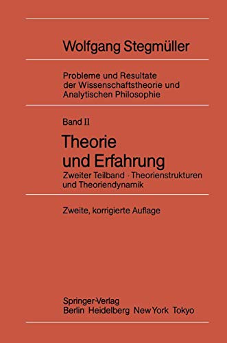 Theorie und Erfahrung: Zweiter Teilband Theorienstrukturen und Theoriendynamik (Probleme und Resultate der Wissenschaftstheorie und Analytischen Philosophie, 2 / 2) (German Edition) (9783540157052) by StegmÃ¼ller, Wolfgang