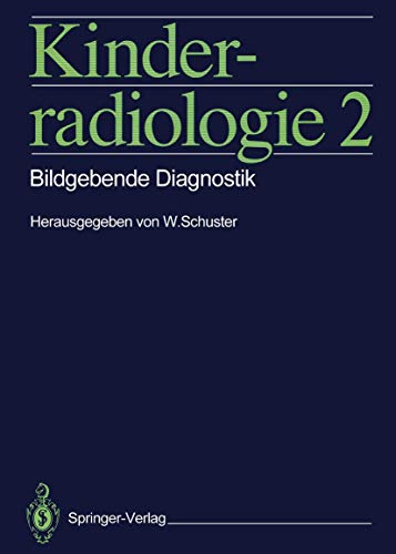 Imagen de archivo de Kinderradiologie 2: Bildgebende Diagnostik [Gebundene Ausgabe] von Werner Schuster (Herausgeber), F. Ball (Assistent), J.H. Brsch (Assistent), K.-D. Ebel (Assistent), D. Emons (Assistent), A. Frster (Assistent), K.-J. Hagel (Assistent), H. Helwig (Assistent), V. Klingmller (Assistent), M.A. Lassrich (Assistent), H.W. Rautenburg (Assistent), M. Reither (Assistent), G. Rupprath (Assistent), E. Schirg (Assistent), I. Spitzmller (Assistent), B. Stver (Assistent), J. Trger (Assistent), H. Tschppeler (Assistent), E. Willich (Assistent) a la venta por BUCHSERVICE / ANTIQUARIAT Lars Lutzer