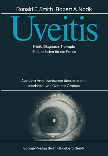 Uveitis: Klinik, Diagnose, Therapie Ein Leitfaden fÃ¼r die Praxis (German Edition) (9783540159452) by Smith, Ronald E.