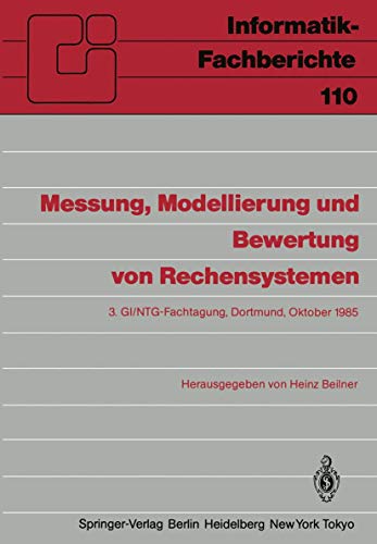 9783540159698: Messung, Modellierung und Bewertung von Rechensystemen: 3. GI/NTG-Fachtagung, Dortmund, 1.-3. Oktober 1985 (Informatik-Fachberichte) (German and ... Dortmund, 1.–3. Oktober 1985: 110