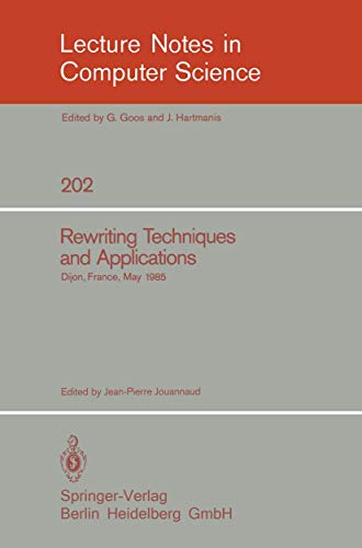 Stock image for Rewriting Techniques and Applications: Dijon, France, May 20-22, 1985 (Lecture Notes in Computer Science, 202) for sale by HPB-Red