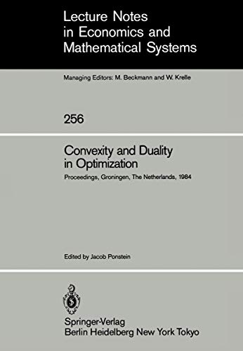 Stock image for Convexity and Duality in Optimization - Proceedings of the Symposium on Convexity and Duality in Optimization Held at the University of Groningen, The Netherlands June 22, 1984 for sale by BUCHSERVICE / ANTIQUARIAT Lars Lutzer