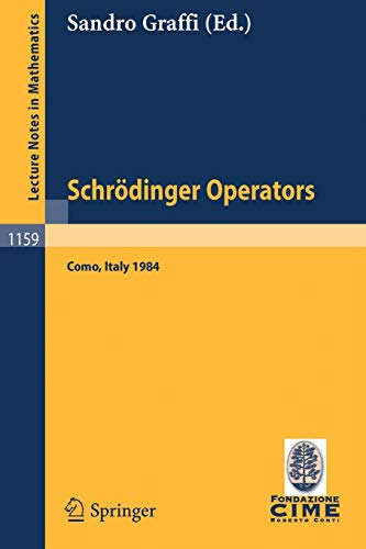 9783540160359: Schrodinger Operators, Como 1984: Lectures Given at the 2nd 1984 Session of the Centro Internationale Matematico Estivo (C.I.M.E.) Held at Como, Italy: 1159 (Lecture Notes in Mathematics)