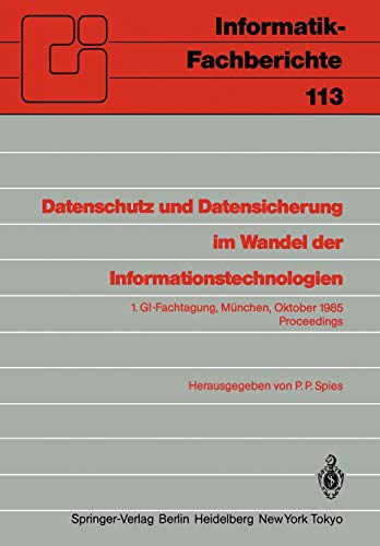 9783540160366: Datenschutz Und Datensicherung Im Wandel Der Informationstechnologien: 1.gifachtagung Munchen, 30. Und 31. Oktober 1985 Proceedings: 1.GI-Fachtagung Mnchen, 30. und 31. Oktober 1985 Proceedings: 113
