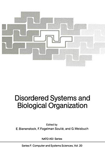 Stock image for Disordered Systems and Biological Organization: Proceedings of the NATO Advanced Research Workshop on Disordered Systems and Biological Organization . 25 ? March 8, 1985 (Nato ASI Subseries F:) for sale by The Book Cellar, LLC