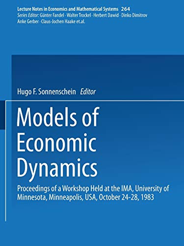 9783540160984: Models of Economic Dynamics: Proceedings of a Workshop Held at the Ima, University of Minnesota, Minneapolis, USA, October 24-28, 1983: 264
