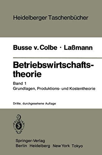 Betriebswirtschaftstheorie: Band 1 Grundlagen, Produktions- und Kostentheorie (Heidelberger TaschenbÃ¼cher, 156) (German Edition) (9783540161226) by Gert Labmann Gert Laamann Walther Busse Von Colbe; Gert LaÃŸmann