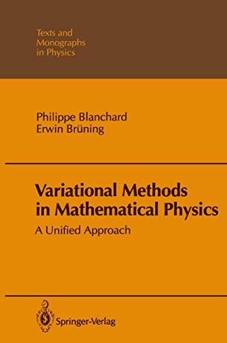 Beispielbild fr Variational Methods in Mathematical Physics: A Unified Approach (Texts and Monographs in Physics). zum Verkauf von Antiquariat Bernhardt