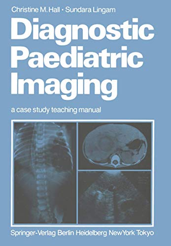 Diagnostic Paediatric Imaging: a case study teaching manual (9783540162025) by Hall, Christine M.; Lingam, Sundara