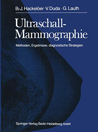 Ultraschall-Mammographie. Methoden, Ergebnisse, diagnost. Strategien.