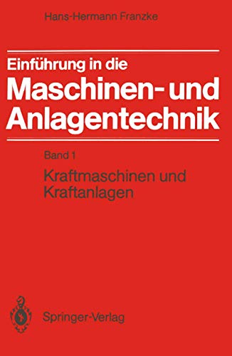 Stock image for Einfhrung in die Maschinen- und Anlagentechnik: Band 1: Kraftmaschinen und Kraftanlagen (German Edition) for sale by Lucky's Textbooks