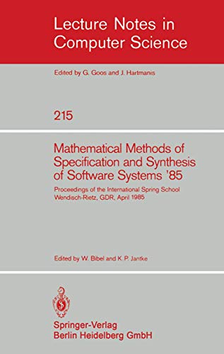 Stock image for Mathematical Methods of Specification and Synthesis of Software Systems '85: Proceedings of the International Spring School Wendisch-Rietz, GDR, April 22-26, 1985 (Lecture Notes in Computer Science) for sale by GuthrieBooks