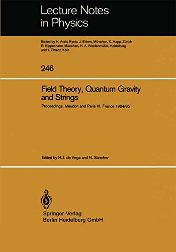 9783540164524: Field Theory, Quantum Gravity and Strings: Proceedings of a Seminar Series Held at DAPHE, Observatoire de Meudon, and LPTHE, Universite Pierre et. . . ... and Lpthe, Universite Pierre Et Mari: 246
