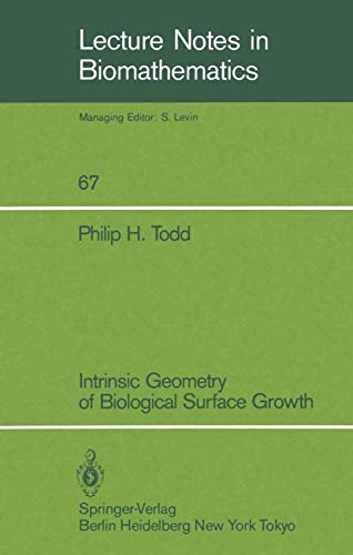 Stock image for Intrinsic Geometry of Biological Surface Growth (Lecture Notes in Biomathematics, 67) for sale by Zubal-Books, Since 1961
