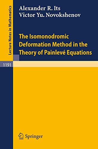 The Isomonodromic Deformation Method in the Theory of Painleve Equations (Lecture Notes in Mathematics, 1191) (9783540164838) by Its, Alexander R.