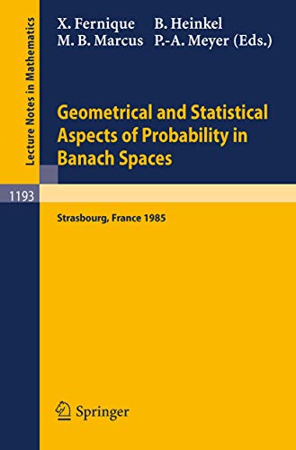 Stock image for Geometrical and Statistical Aspects of Probability in Banach Spaces: Actes des Journees SMF de Calcul des Probabilites dans les Espaces de Banach, . 1985 (Lecture Notes in Mathematics, 1193) for sale by Zubal-Books, Since 1961