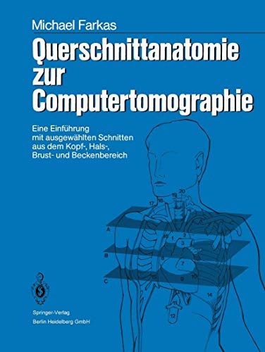 9783540165170: Querschnittanatomie zur Computertomographie: Eine Einfhrung mit ausgewhlten Schnitten aus dem Kopf-, Hals-, Brust- und Beckenbereich. Ein Lernprogramm (German Edition)