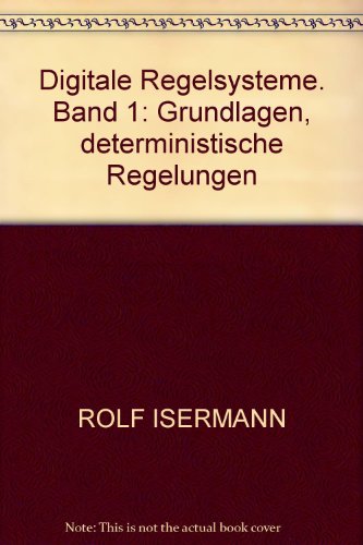 Digitale Regelsysteme: Band 2: Grundlagen, Deterministische Regelungen (German Edition) - Rolf Isermann