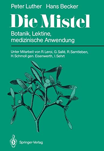 Die Mistel Botanik, Lektine, med. Anwendung / Peter Luther; Hans Becker. Unter Mitarb. von R. Ler...