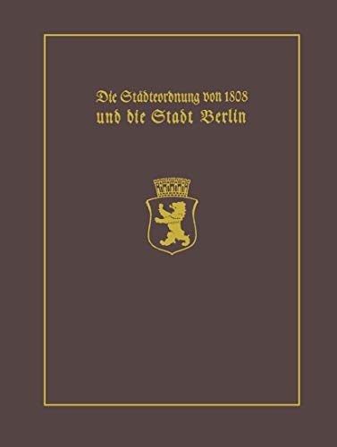 Beispielbild fr Die Stdteordnung von 1808 und die Stadt Berlin. zum Verkauf von Versandantiquariat Lange