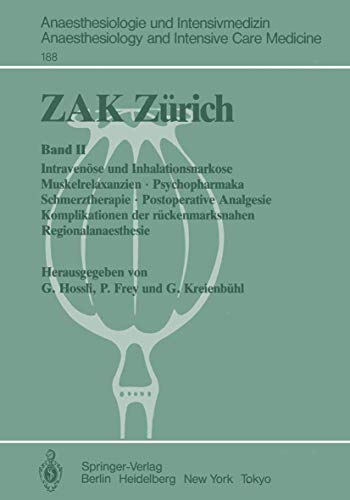 Stock image for ZAK Zürich : Band II Intraven se und Inhalationsnarkose Muskelrelaxanzien  Psychopharmaka Schmerztherapie  Postoperative Analgesie Komplikationen der rückenmarksnahen Regionalanaesthesie for sale by Ria Christie Collections