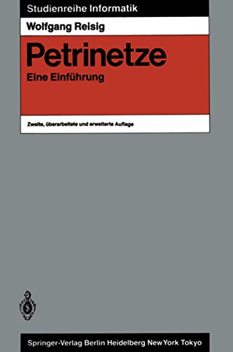 Beispielbild fr Petrinetze: Eine Einfhrung (Studienreihe Informatik) (German Edition) zum Verkauf von medimops