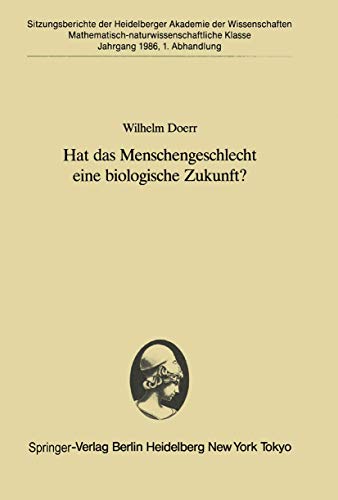 Hat das Menschengeschlecht eine biologische Zukunft?. Sitzungsberichte der Heidelberger Akademie ...