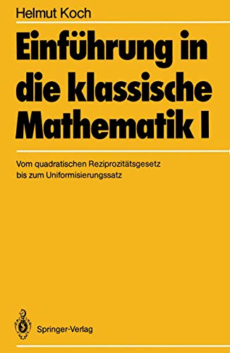 Einführung in die klassische Mathematik - Band 1 : Vom quadratischen Reziprozitätsgesetz bis zum ...