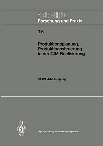 Imagen de archivo de Produktionsplanung, Produktionssteuerung in der CIM-Realisierung : 18. IPA-Arbeitstagung, 22. und 23. April 1986 in Stuttgart a la venta por Ria Christie Collections