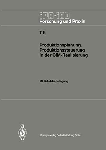 Stock image for Produktionsplanung, Produktionssteuerung in der CIM-Realisierung : 18. IPA-Arbeitstagung, 22. und 23. April 1986 in Stuttgart for sale by Chiron Media