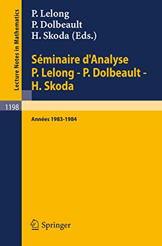 9783540167624: Sminaire d'Analyse P. Lelong - P. Dolbeault - H. Skoda: Annes 1983/1984 (Lecture Notes in Mathematics, 1198) (French Edition)