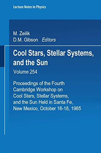 Stock image for Cool Stars, Stellar Systems and the Sun: Proceedings of the Fourth Cambridge Workshop on Cool Stars, Stellar Systems, and the Sun, Held in Santa Fe, . 16-18, 1985 (Lecture Notes in Physics) for sale by Midtown Scholar Bookstore