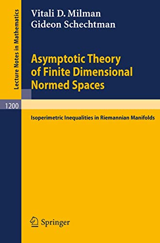 Stock image for Asymptotic Theory of Finite Dimensional Normed Spaces: Isoperimetric Inequalities in Riemannian Manifolds (Lecture Notes in Mathematics, 1200) for sale by Zubal-Books, Since 1961
