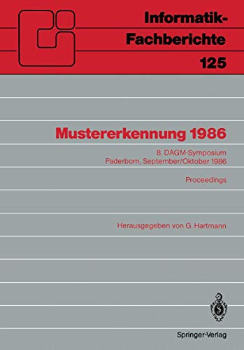 Imagen de archivo de Mustererkennung 1986: 8. DAGM-Symposium Paderborn, September/Oktober 1986 Proceedings (Informatik-Fachberichte, Band 125) a la venta por medimops