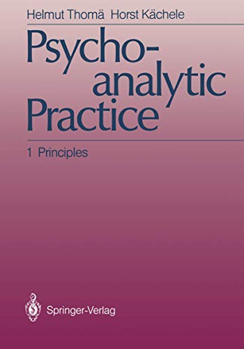 9783540168768: Psychoanalytic Practice: 1 Principles: Vol 1 (Psychoanalytic Practice : Vol 1 Principl)