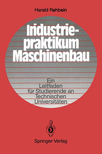 Beispielbild fr Industriepraktikum Maschinenbau : Ein Leitfaden fur Studierende an Technischen Universitaten zum Verkauf von Chiron Media