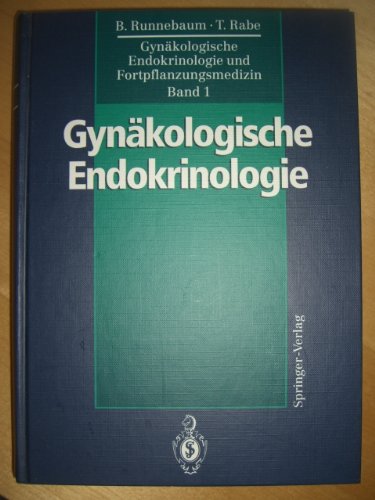 9783540170556: Gynkologische Endokrinologie - Grundlagen, Physiologie, Pathologie, Prophylaxe, Diagnostik, Therapie