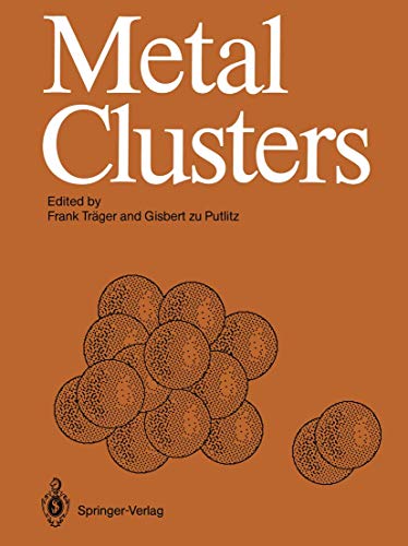 Metal Clusters: Proceedings of an International Symposium, 7-11 April 1986, Heidelberg, Germany