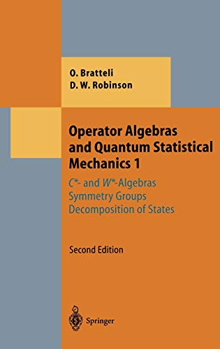 9783540170938: Operator Algebras and Quantum Statistical Mechanics 1: C*- And W*- Algebras Symmetry Groups Decomposition of States